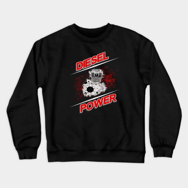 Diesel Power Diesel Driver Engine Crewneck Sweatshirt by Foxxy Merch